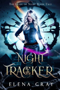 Elena Gray [Gray, Elena] — Night Tracker (The Gods Of Night #2)