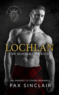 Pax Sinclair — Lochlan (The Scotsman's Kilt Book 1)