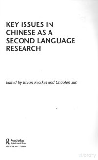 Istvan Kecskes and Chaofen Sun (Editors) — Key Issues in Chinese as a Second Language Research