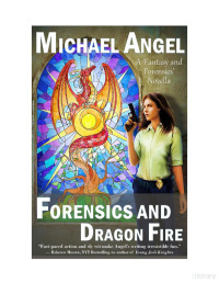 Michael Angel. — Forensics and Dragon Fire