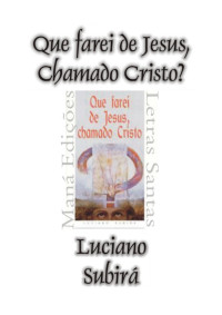 Luciano Subirá — Que Farei de Jesus, Chamado Cristo?