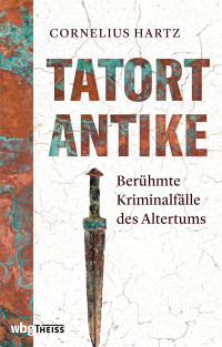 Cornelius Hartz; — Tatort Antike