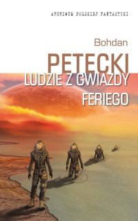 Bohdan Petecki — Ludzie z Gwiazdy Feriego