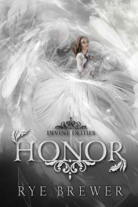 Rye Brewer — Honor: A Kingdom of Hell Princes vs. Demigoddesses New Adult Fantasy (Divine Deities Book 3)