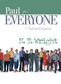 N. T. Wright; — Paul for Everyone: 1 Corinthians