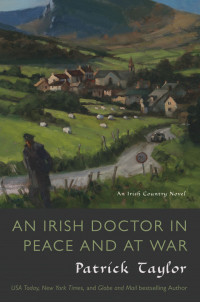 Patrick Taylor — An Irish Doctor in Peace and at War: An Irish Country Novel (Irish Country Books Book 9)