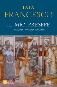 Francesco Papa — Il mio presepe