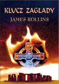 James Rollins — Klucz Zagłady