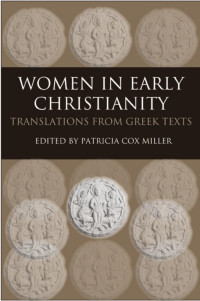 Patricia Cox Miller — Women in Early Christianity: Translations from Greek Texts