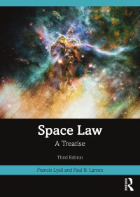 Francis Lyall; Paul B. Larsen — Space Law: A Treatise, 3rd Edition