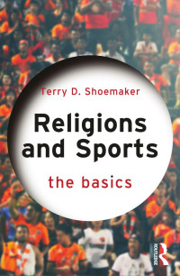 Terry D. Shoemaker — Religions and Sports; The Basics; First Edition