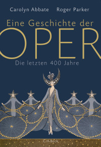 Abbate, Carolyn., Siber, Karl Heinz, Parker, Roger — Eine Geschichte der Oper