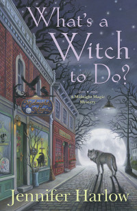 Jennifer Harlow — What's a Witch to Do?