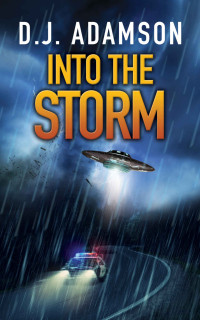 D. J. Adamson — Storm 02 INTO THE STORM: Aliens Among Us