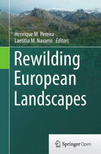 Henrique M. Pereira & Laetitia M. Navarro — Rewilding European Landscapes