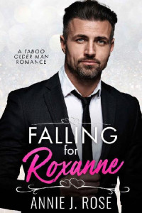 Annie J. Rose — 3 - Falling for Roxanne: Taboo Temptations
