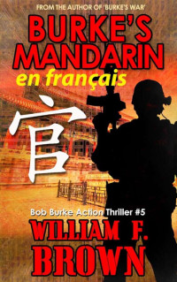 William F. Brown — Bob Burke action thriller T05 : Mandarin de Burke