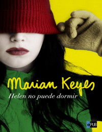 Marian Keyes — HELEN NO PUEDE DORMIR