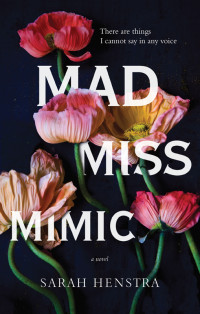 Sarah Henstra — Mad Miss Mimic