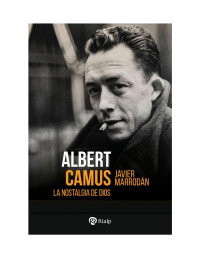 Javier Marrodán Ciordia — Albert Camus. La nostalgia de Dios