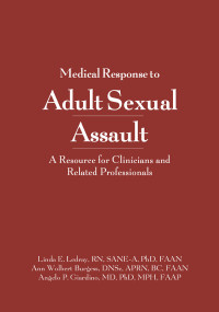 Linda E. Ledray; Ann Wolbert Burgess; Angelo P. Giardino — Medical Response to Adult Sexual Assault