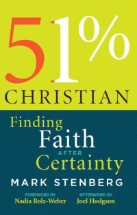 Stenberg, Mark — 51% Christianity: Finding Faith After Certainty