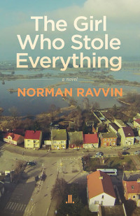 Norman Ravvin — The Girl Who Stole Everything