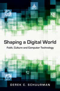 Derek C. Schuurman — Shaping a Digital World