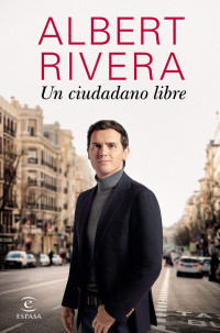 Albert Rivera — Un ciudadano libre