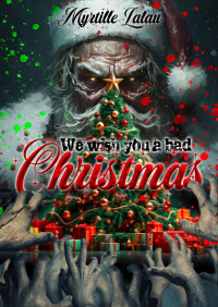 Myrtille Lalau — We wish you a bad Christmas (French Edition)
