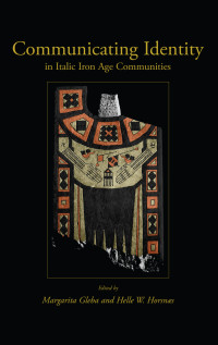 Margarita Gleba;Helle W. Horsnaes; — Communicating Identity in Italic Iron Age Communities