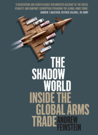 Andrew Feinstein — The Shadow World: Inside the Global Arms Trade