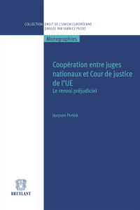 Jacques Pertek; — Coopration entre juges nationaux et Cour de justice de l'UE