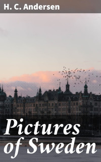 H. C. Andersen — Pictures of Sweden