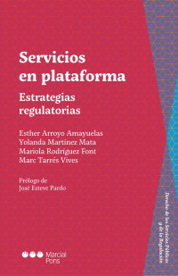 Arroyo i Amayuelas, Esther;Martnez Mata, Yolanda;Rodrguez Font, Mariola;Tarrs Vives, Marc; — Servicios en plataforma. Estrategias regulatorias