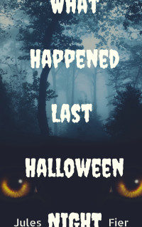 Jules Fier — What Happened Last Halloween Night