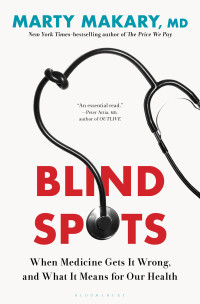 Marty Makary — Blind Spots: When Medicine Gets It Wrong, and What It Means for Our Health