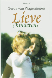 Wageningen, Gerda van — Familie 03 - Lieve Kinderen