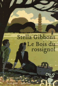 Stella Gibbons [Gibbons, Stella] — Le bois du rossignol
