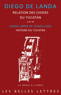 Diego de Landa — Relation des choses du Yucatán (1566)