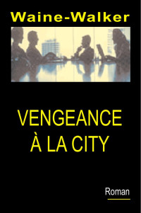 Peter Waine && Mike Walker — Vengeance Ã la City