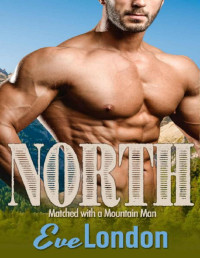 Eve London — North: A Curvy Girl & Mountain Man Romance (Matched with a Mountain Man)