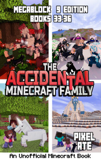Ate, Pixel — The Accidental Minecraft Family: MegaBlock Edition 9: Books 33-36