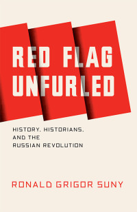 Ronald Suny — Red Flag Unfurled