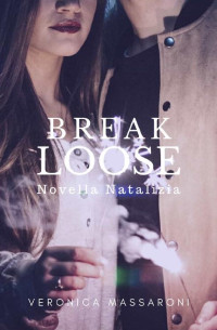 Veronica Massaroni — Break Loose - Novella Natalizia (Italian Edition)