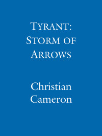 Christian Cameron — Tyrant: Storm of Arrows