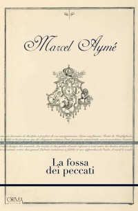Marcel Aymé — La fossa dei peccati (Italian Edition)