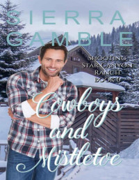 Sierra Gamble — Cowboys and Mistletoe: Clean Contemporary Cowboy Romance (Shooting Star Canyon Ranch Book 6)