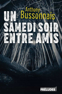 Anthony Bussonnais — Un samedi soir entre amis