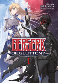 Isshiki Ichika — Berserk of Gluttony Vol. 1